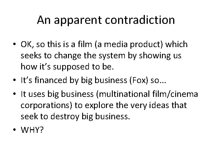 An apparent contradiction • OK, so this is a film (a media product) which