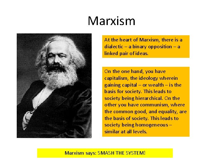Marxism At the heart of Marxism, there is a dialectic – a binary opposition