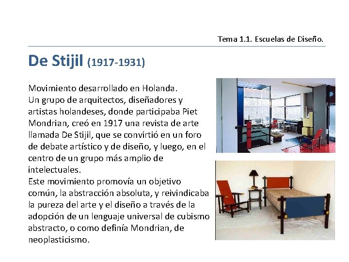 Movimiento Tema 1. 1. Escuelas de Diseño. De Stijil (1917 -1931) Movimiento desarrollado en