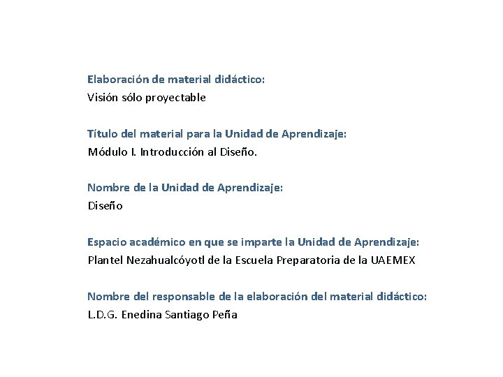 Elaboración de material didáctico: Visión sólo proyectable Título del material para la Unidad de