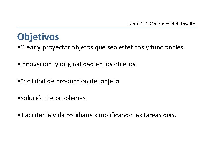 Movimiento Tema 1. 3. Objetivos del Diseño. Objetivos §Crear y proyectar objetos que sea