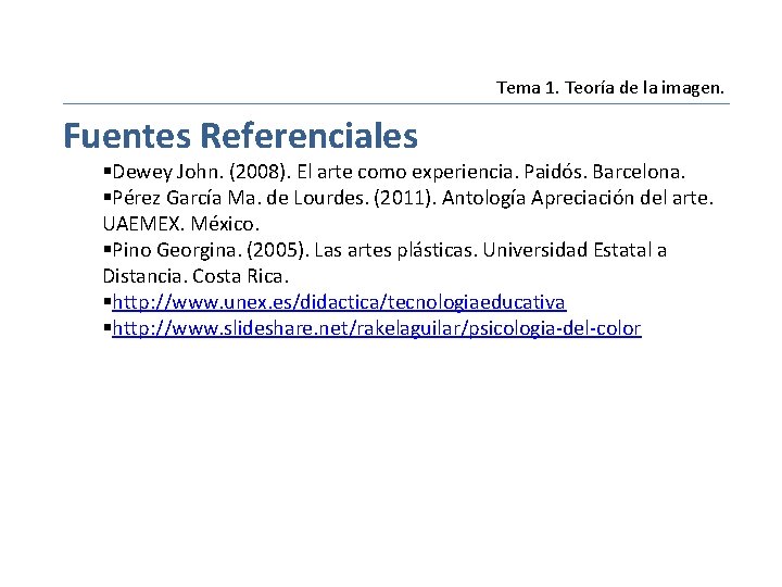 Movimiento Tema 1. Teoría de la imagen. Fuentes Referenciales §Dewey John. (2008). El arte