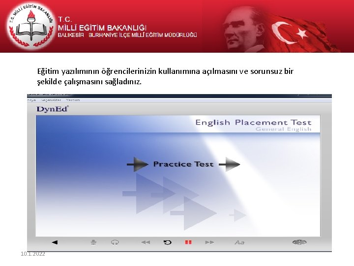 Eğitim yazılımının öğrencilerinizin kullanımına açılmasını ve sorunsuz bir şekilde çalışmasını sağladınız. 10. 1. 2022