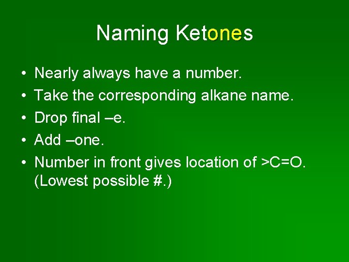 Naming Ketones one • • • Nearly always have a number. Take the corresponding