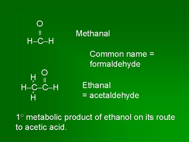  O H C H O H H C C H H Methanal Common