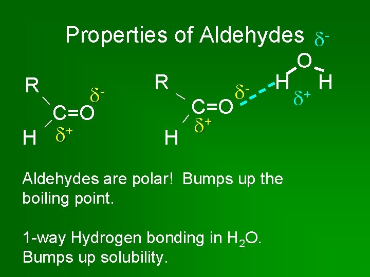 Properties of Aldehydes - C=O + H R R H C=O + - H