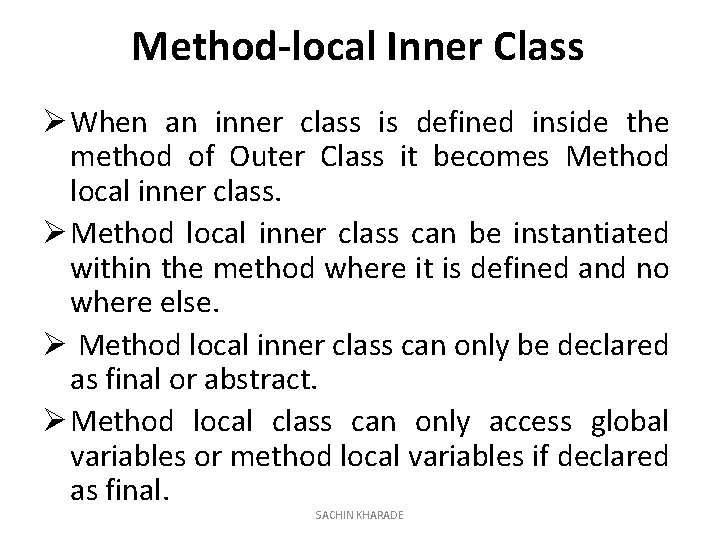 Method-local Inner Class Ø When an inner class is defined inside the method of