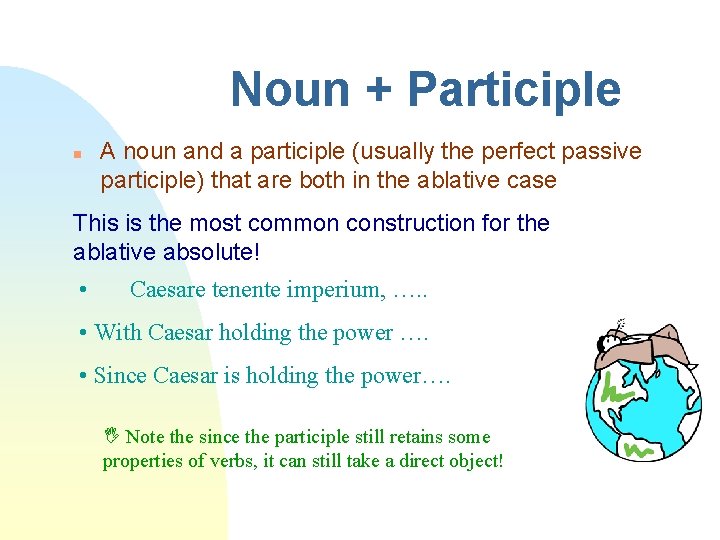 Noun + Participle n A noun and a participle (usually the perfect passive participle)