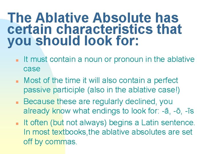 The Ablative Absolute has certain characteristics that you should look for: n n It