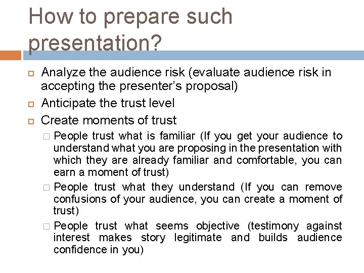 How to prepare such presentation? Analyze the audience risk (evaluate audience risk in accepting