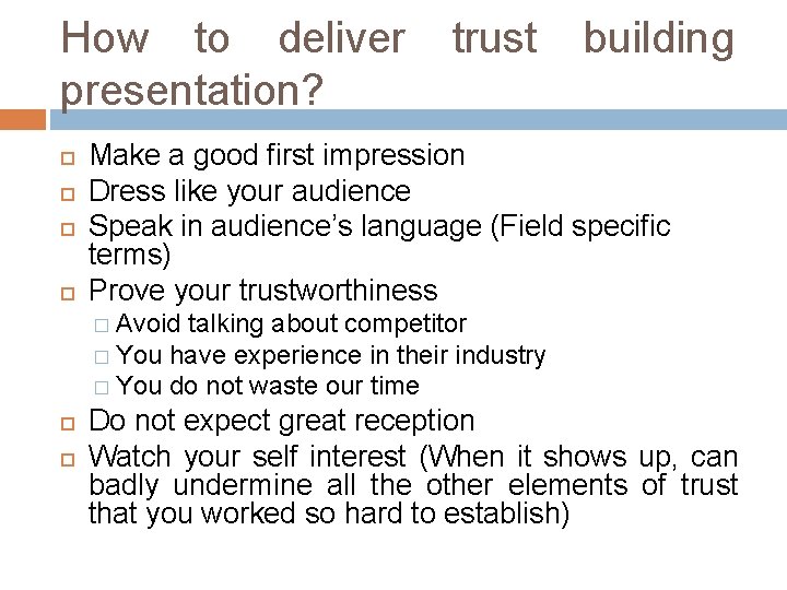 How to deliver presentation? trust building Make a good first impression Dress like your