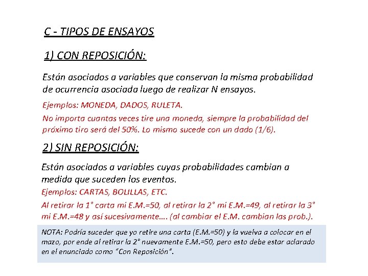 C - TIPOS DE ENSAYOS 1) CON REPOSICIÓN: Están asociados a variables que conservan