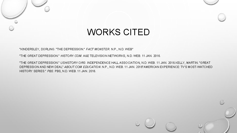 WORKS CITED “KINDERSLEY, DORLING. "THE DEPRESSION. " FACT MONSTER. N. P. , N. D.