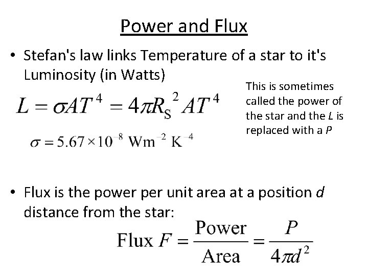 Power and Flux • Stefan's law links Temperature of a star to it's Luminosity