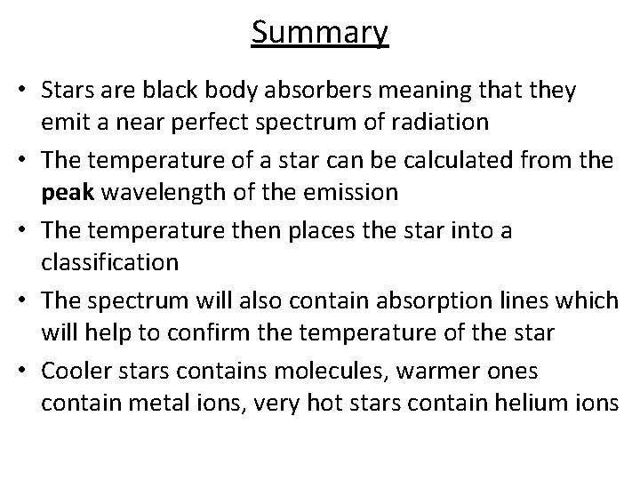 Summary • Stars are black body absorbers meaning that they emit a near perfect