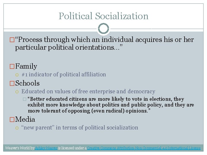 Political Socialization �“Process through which an individual acquires his or her particular political orientations.