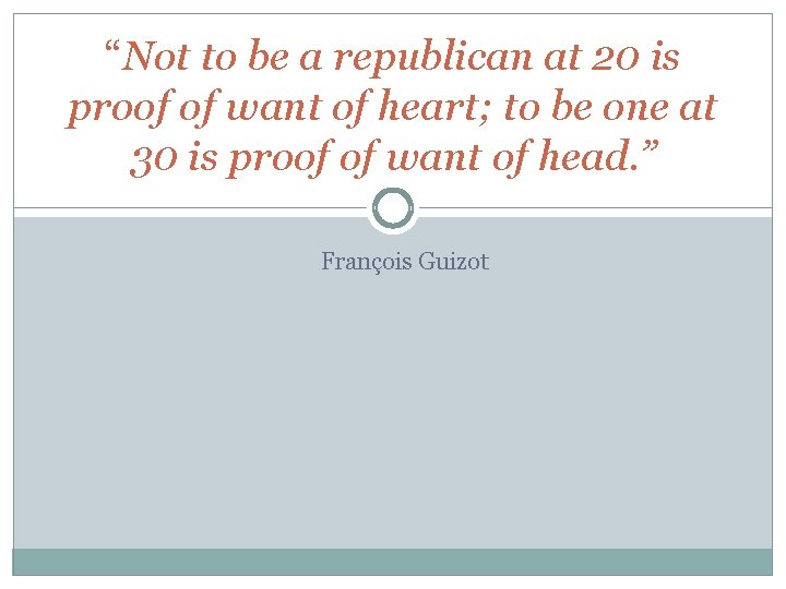 “Not to be a republican at 20 is proof of want of heart; to