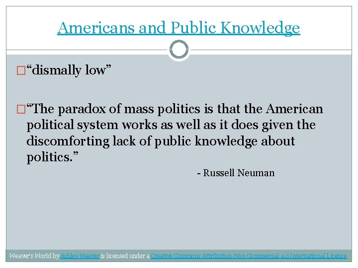 Americans and Public Knowledge �“dismally low” �“The paradox of mass politics is that the