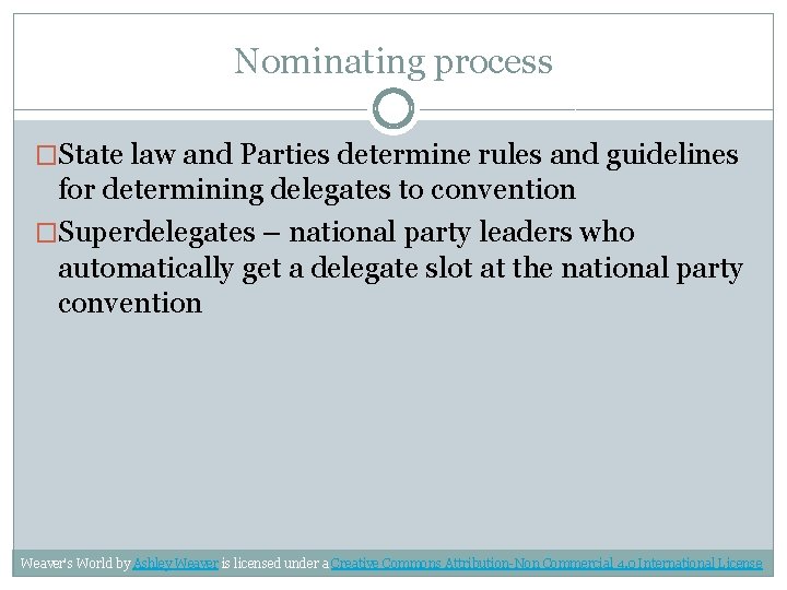 Nominating process �State law and Parties determine rules and guidelines for determining delegates to