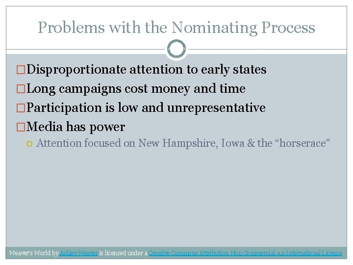 Problems with the Nominating Process �Disproportionate attention to early states �Long campaigns cost money