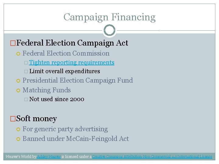 Campaign Financing �Federal Election Campaign Act Federal Election Commission � Tighten reporting requirements �