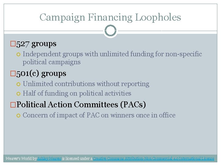 Campaign Financing Loopholes � 527 groups Independent groups with unlimited funding for non-specific political