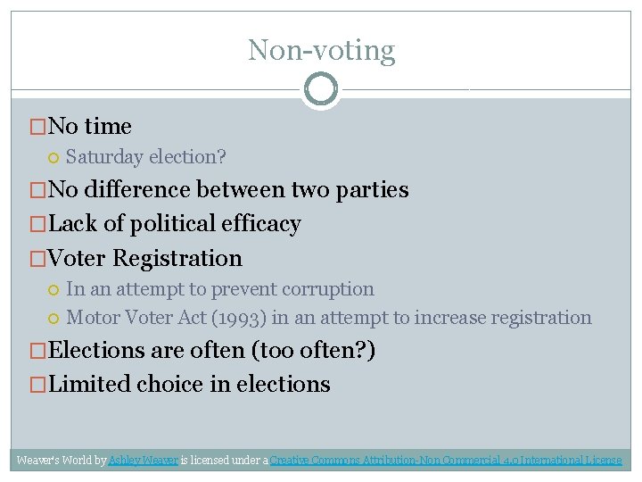 Non-voting �No time Saturday election? �No difference between two parties �Lack of political efficacy