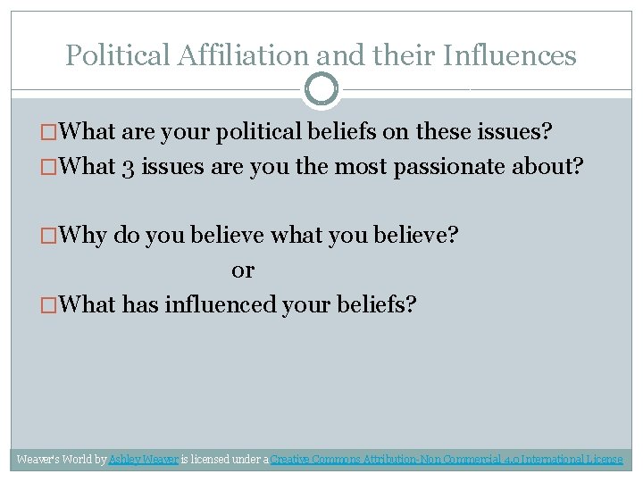 Political Affiliation and their Influences �What are your political beliefs on these issues? �What