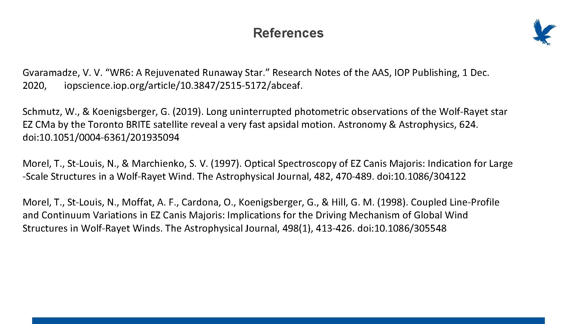 References Gvaramadze, V. V. “WR 6: A Rejuvenated Runaway Star. ” Research Notes of