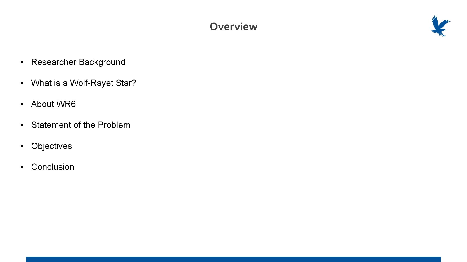 Overview • Researcher Background • What is a Wolf-Rayet Star? • About WR 6