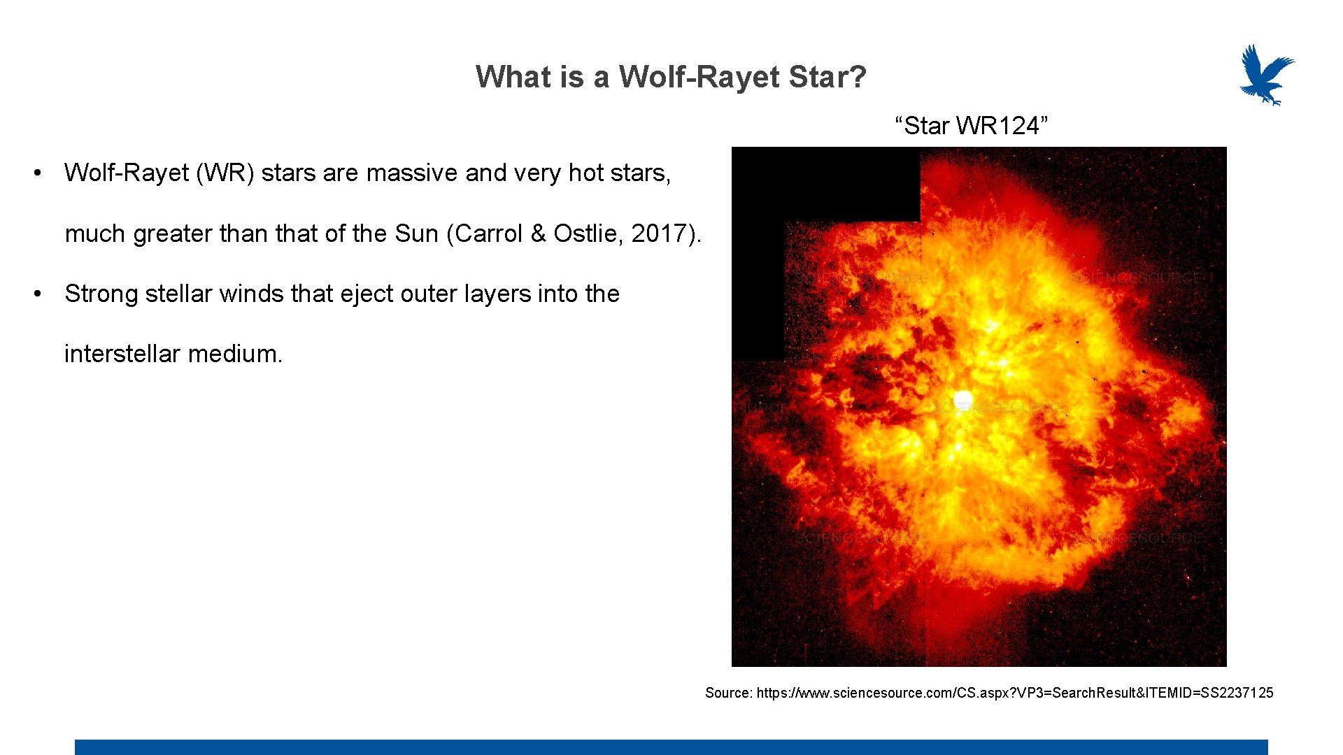What is a Wolf-Rayet Star? “Star WR 124” • Wolf-Rayet (WR) stars are massive