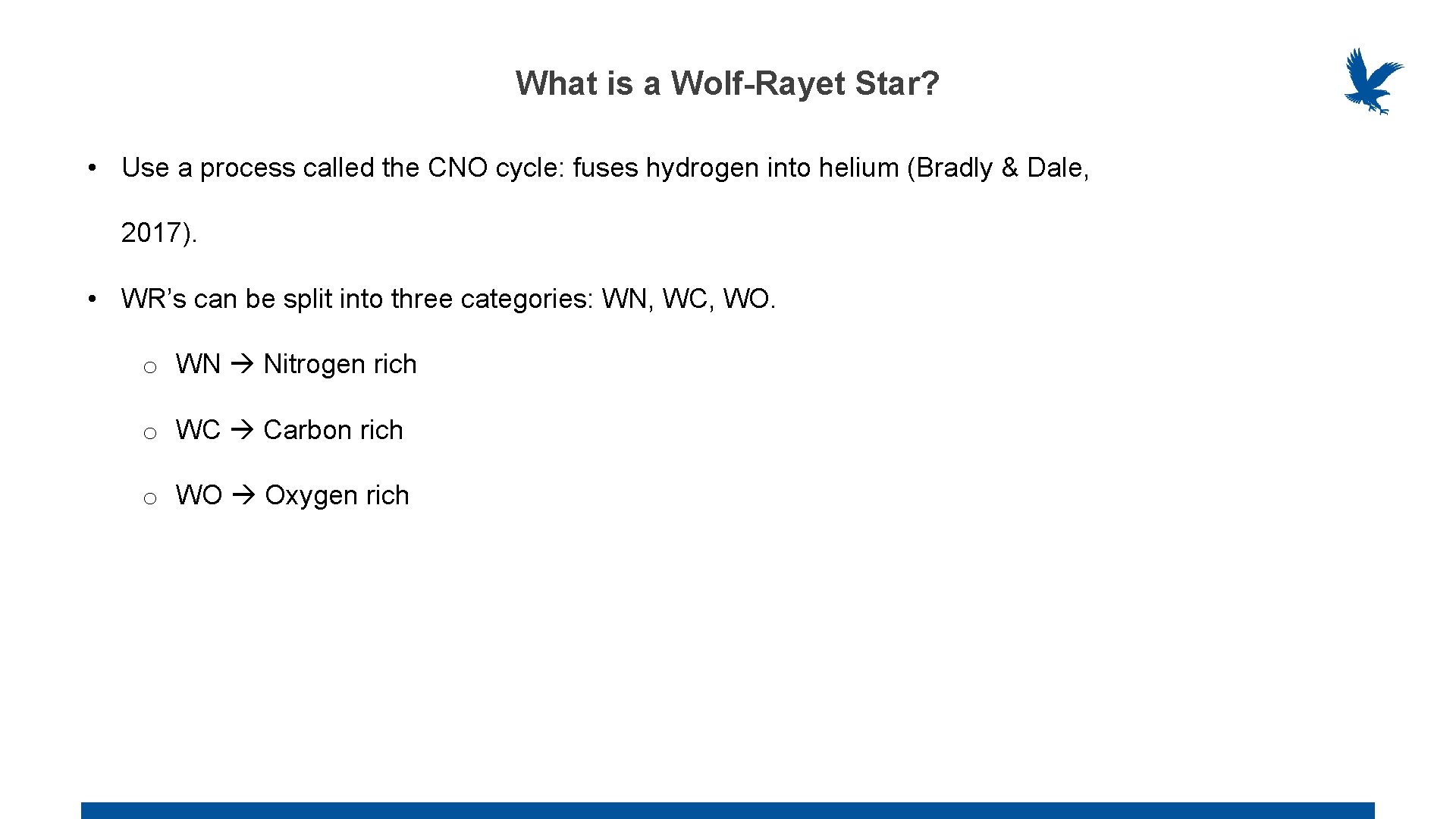 What is a Wolf-Rayet Star? • Use a process called the CNO cycle: fuses