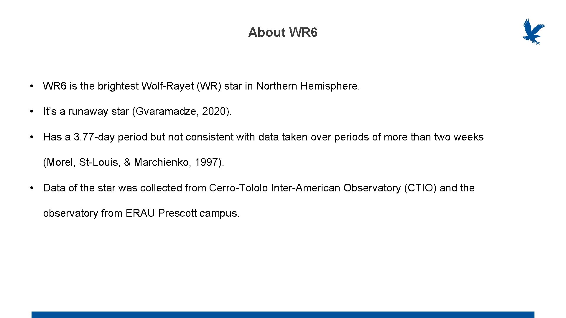 About WR 6 • WR 6 is the brightest Wolf-Rayet (WR) star in Northern