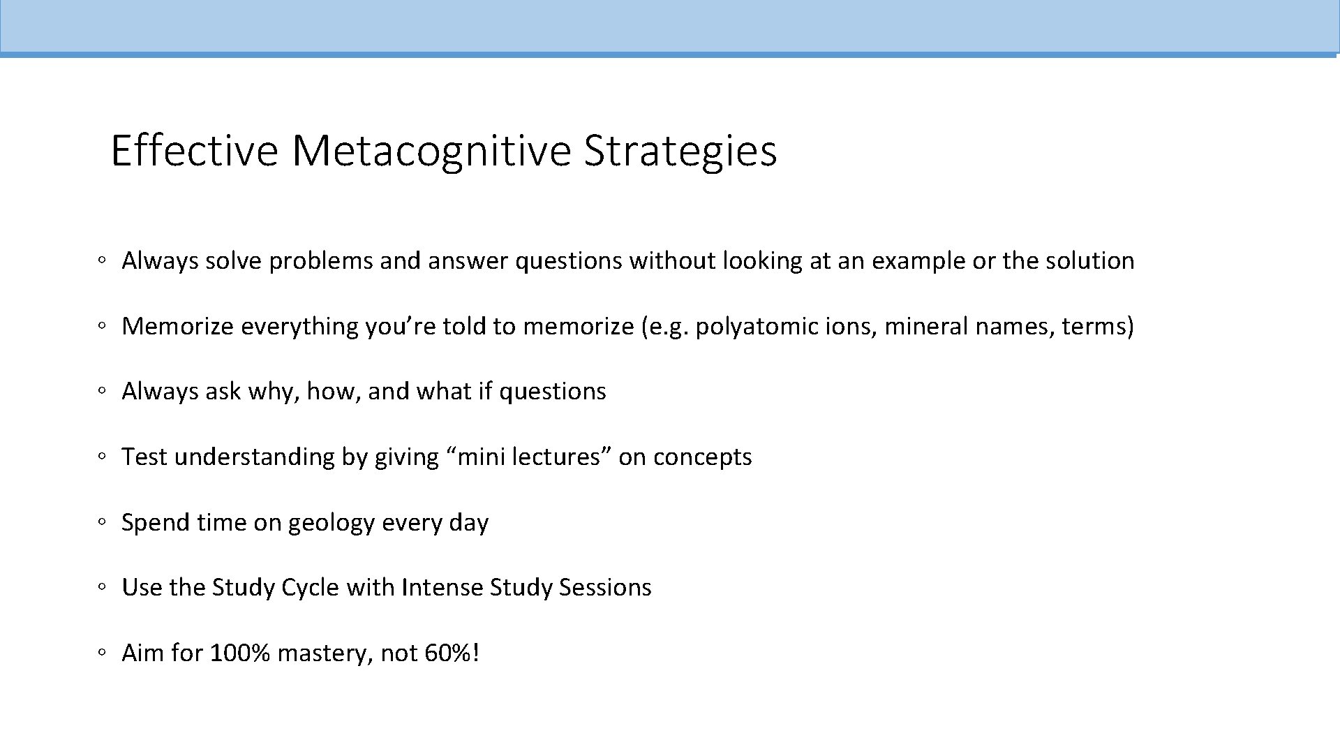 Effective Metacognitive Strategies ◦ Always solve problems and answer questions without looking at an