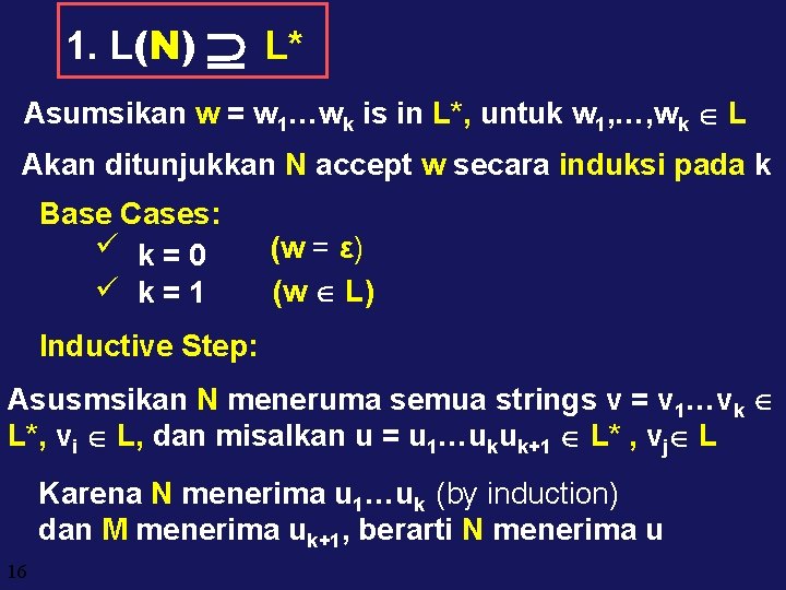 1. L(N) L* Asumsikan w = w 1…wk is in L*, untuk w 1,