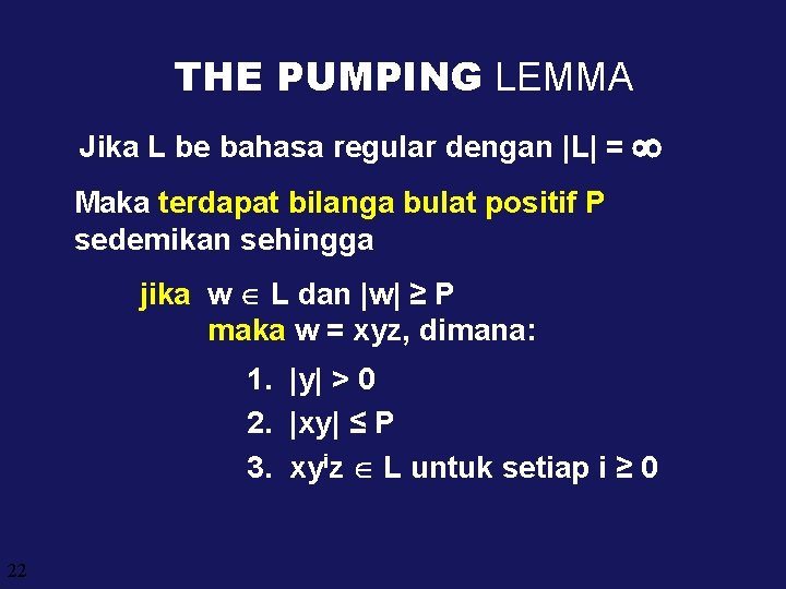 THE PUMPING LEMMA Jika L be bahasa regular dengan |L| = Maka terdapat bilanga