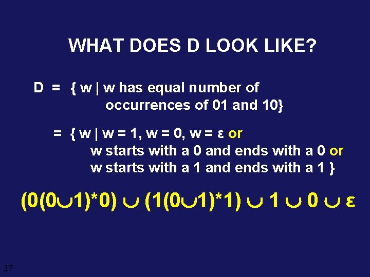 WHAT DOES D LOOK LIKE? D = { w | w has equal number