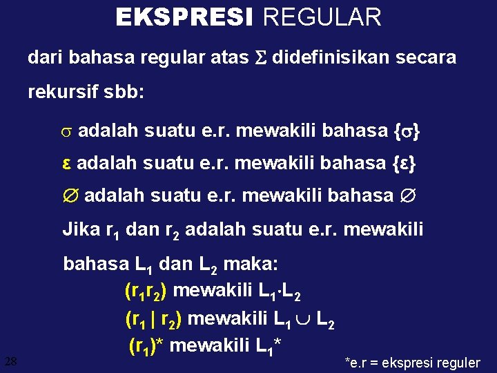 EKSPRESI REGULAR dari bahasa regular atas didefinisikan secara rekursif sbb: s adalah suatu e.