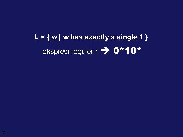 L = { w | w has exactly a single 1 } ekspresi reguler