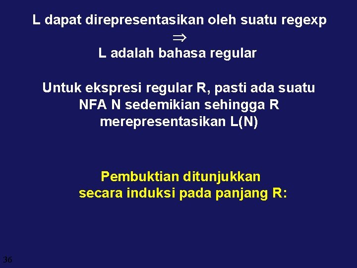 L dapat direpresentasikan oleh suatu regexp L adalah bahasa regular Untuk ekspresi regular R,