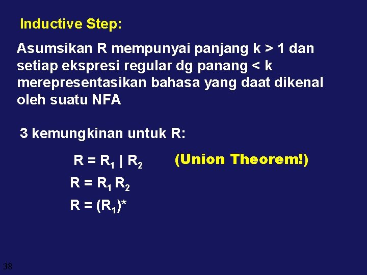 Inductive Step: Asumsikan R mempunyai panjang k > 1 dan setiap ekspresi regular dg
