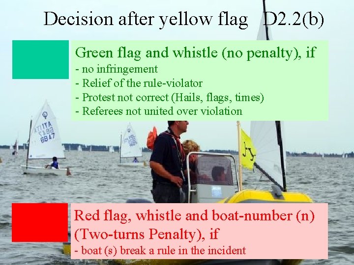 Decision after yellow flag D 2. 2(b) Green flag and whistle (no penalty), if