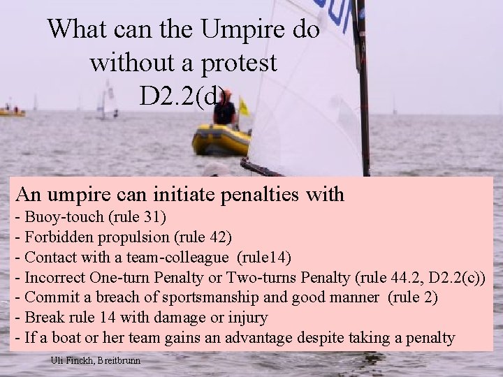 What can the Umpire do without a protest D 2. 2(d) An umpire can