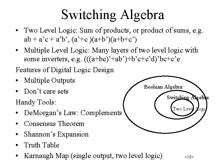 Switching Algebra • Two Level Logic: Sum of products, or product of sums, e.
