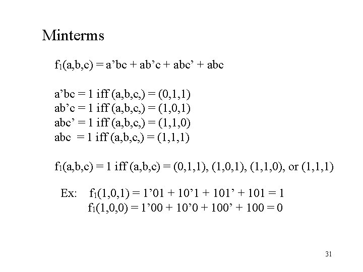 Minterms f 1(a, b, c) = a’bc + ab’c + abc’ + abc a’bc