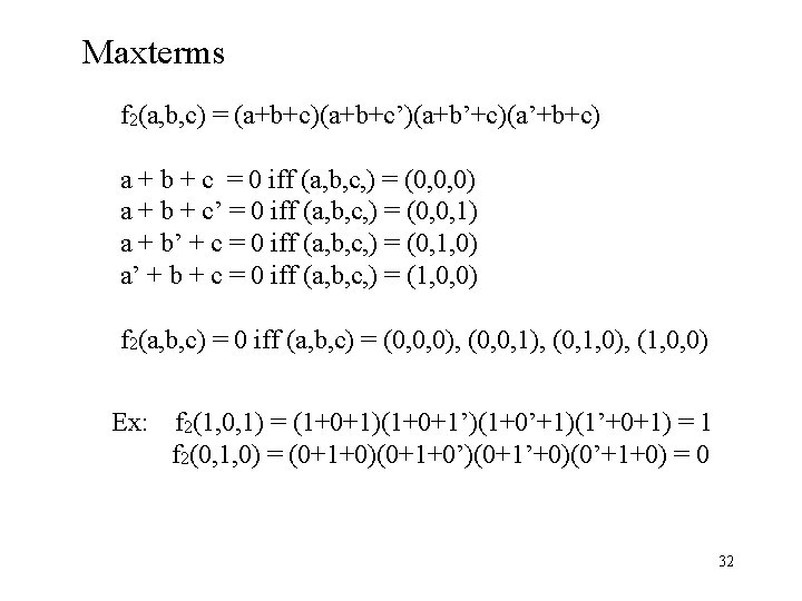 Maxterms f 2(a, b, c) = (a+b+c)(a+b+c’)(a+b’+c)(a’+b+c) a + b + c = 0