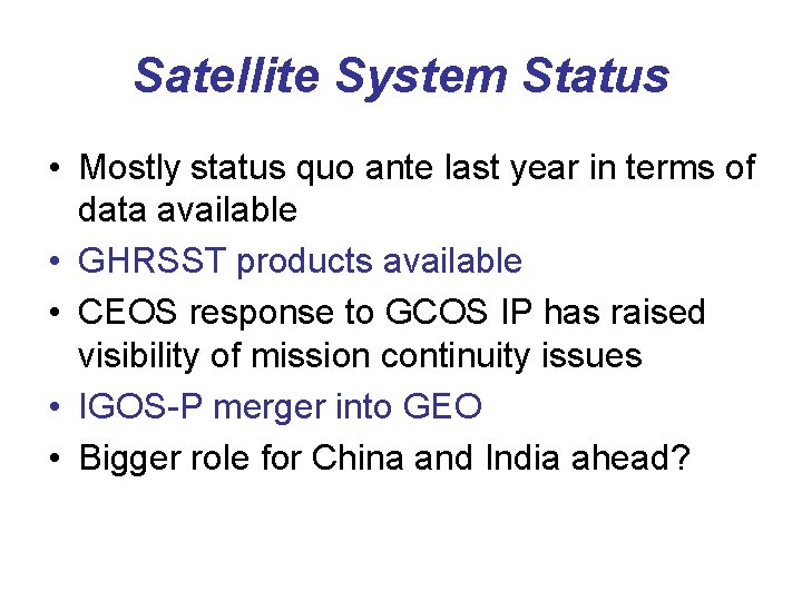 Satellite System Status • Mostly status quo ante last year in terms of data