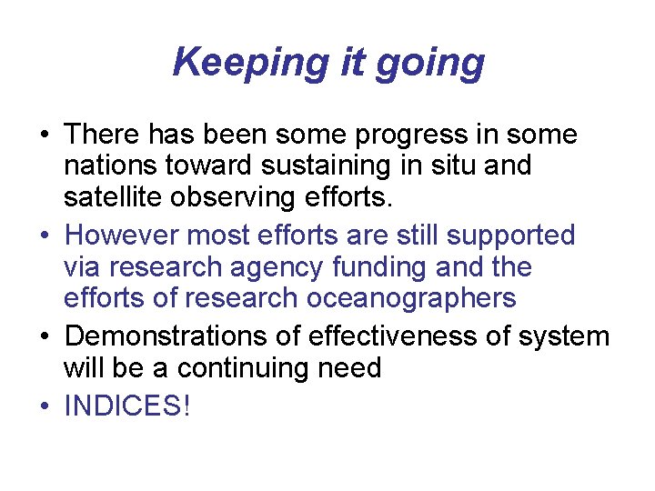 Keeping it going • There has been some progress in some nations toward sustaining