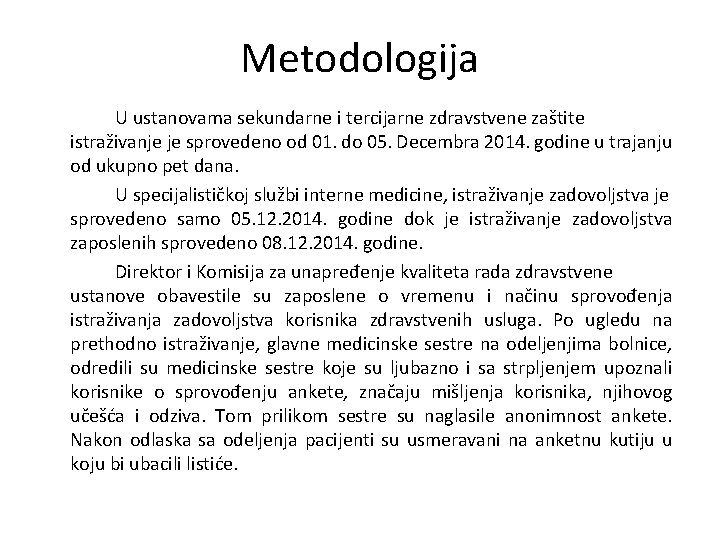 Metodologija U ustanovama sekundarne i tercijarne zdravstvene zaštite istraživanje je sprovedeno od 01. do