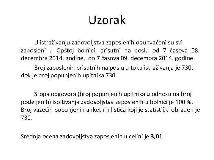 Uzorak U istraživanju zadovoljstva zaposlenih obuhvaćeni su svi zaposleni u Opštoj bolnici, prisutni na